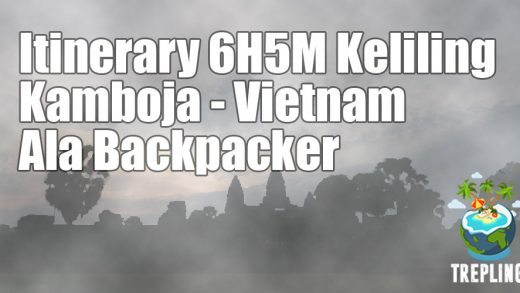 itinerary kamboja vietnam backpacker