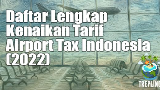 daftar lengkap kenaikan tarif airport tax indonesia 2022